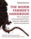 The Worm Farmer's Handbook