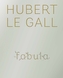Hubert Le Gall: Fabula