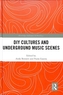 DIY Cultures and Underground Music Scenes
