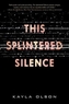 This Splintered Silence