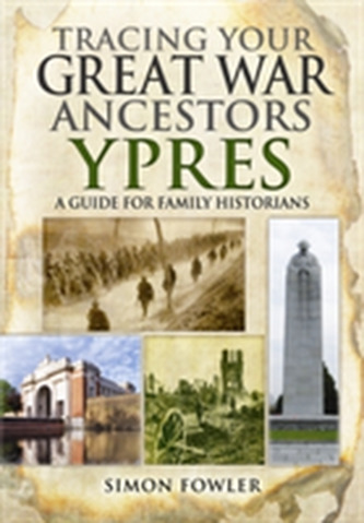 Tracing Your Great War Ancestors: Ypres