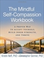 The Mindful Self-Compassion Workbook