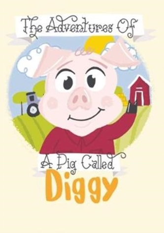 The Adventures Of A Pig Called Diggy