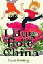 I Dug a Hole to China