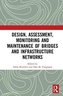 Design, Assessment, Monitoring and Maintenance of Bridges and Infrastructure Networks