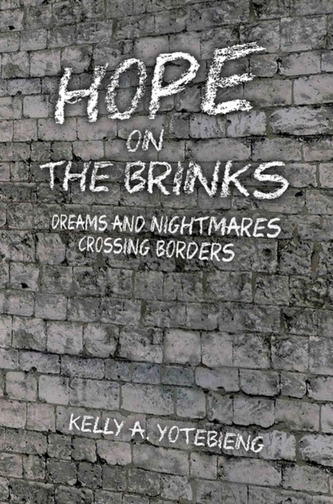 Hope on the Brinks: Dreams and Nightmares Crossing Borders