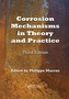 Corrosion Mechanisms in Theory and Practice, Third Edition