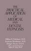 The Practical Application of Medical and Dental Hypnosis