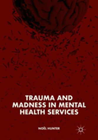Trauma and Madness in Mental Health Services