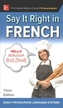 SAY IT RIGHT IN FRENCH THIRD EDITION