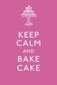 Keep Calm and Bake Cake
