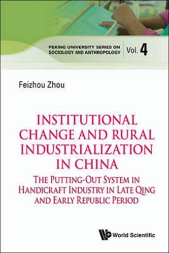 Institutional Change And Rural Industrialization In China: The Putting-out System In Handicraft Industry In Late Qing An