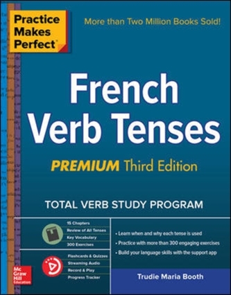 Practice Makes Perfect: French Verb Tenses, Premium Third Edition