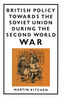 British Policy Towards the Soviet Union during the Second World War
