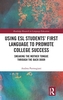 Using ESL Students' First Language to Promote College Success