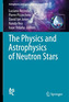 The Physics and Astrophysics of Neutron Stars