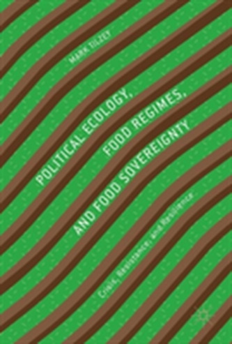 Political Ecology, Food Regimes, and Food Sovereignty