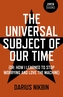 Universal Subject of Our Time, The