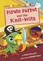 Pirate Parrot and the Knit-wits (White Early Reader)