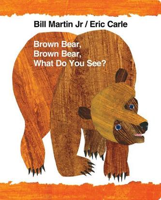 BROWN BEAR BROWN BEAR WHAT DO YOU