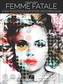 Femme Fatale - 27 Songs Of Seduction And Betrayal