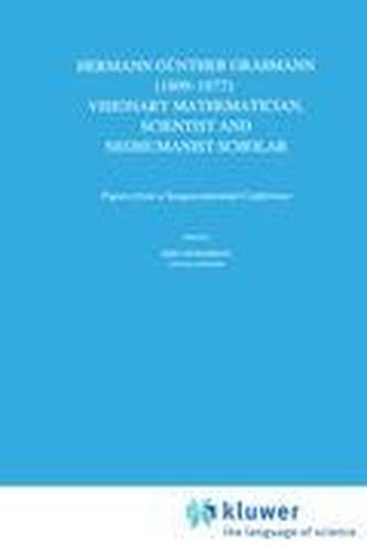 Hermann Gunther Grassmann (1809-1877): Visionary Mathematician, Scientist and Neohumanist Scholar