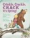 Crinkle, Crackle, CRACK, It's Spring!