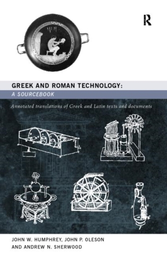Greek and Roman Technology: A Sourcebook