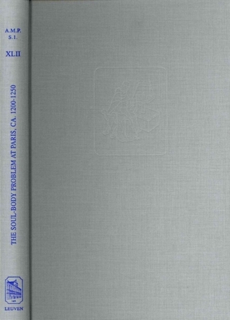 The Soul-Body Problem at Paris, ca. 1200-1250