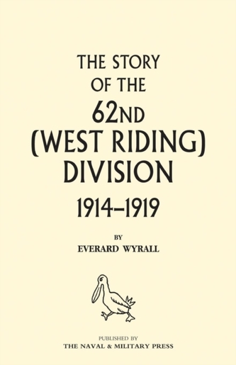 History of the 62nd (West Riding) Division 1914 - 1918 Volume One