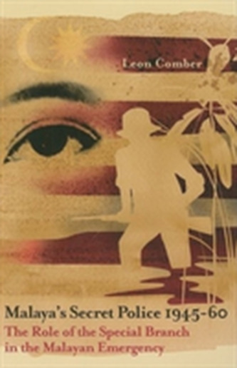 Malaya's Secret Police 1945-1928