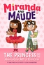 The Princess and the Absolutely Not a Princess (Miranda and Maude