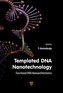 Templated DNA Nanotechnology