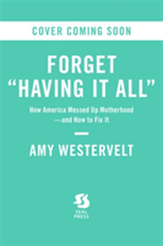 Forget 'Having It All'