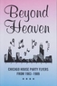 Beyond Heaven: Chicago House Party Flyers from 1983-1989