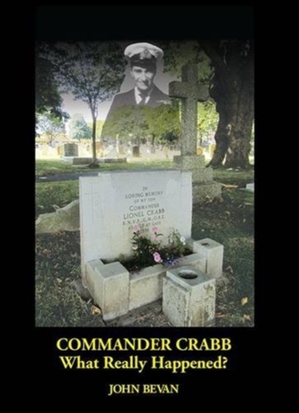 Commander Crabb - What Really Happened?