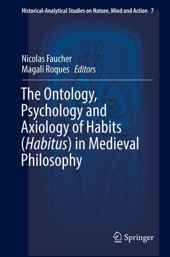 The Ontology, Psychology and Axiology of Habits (Habitus) in Medieval Philosophy