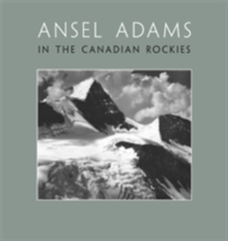 Ansel Adams in the Canadian Rockies
