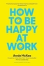How to Be Happy at Work