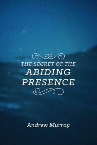SECRET OF THE ABIDING PRESENCE THE
