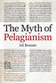 The Myth of Pelagianism