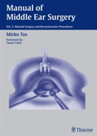 Vol. 2: Mastoid Surgery and Reconstructive Procedures