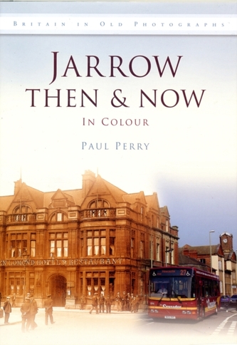JARROW - THEN AND NOW