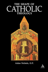The Shape of Catholic Theology