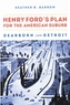 Henry Ford's Plan for the American Suburb