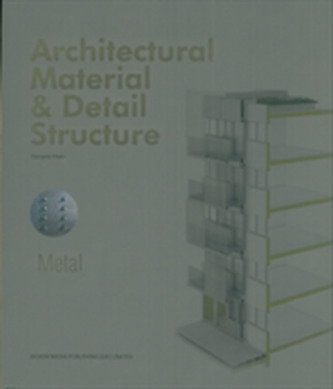 Architectural Material & Detail Structure: Metal