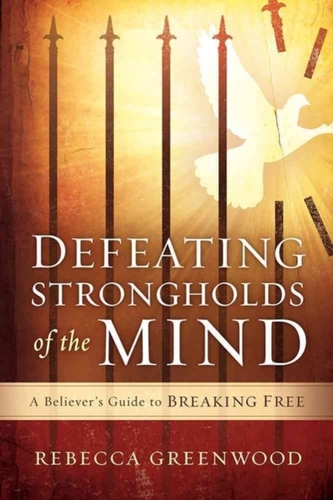 Defeating Strongholds of the Mind