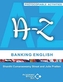 A-Z OF BANKING ENGLISH