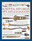 Illustrated World Encyclopedia of Knives, Swords, Spears & Daggers