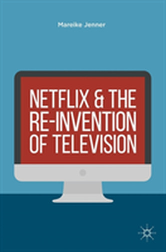 Netflix and the Re-invention of Television